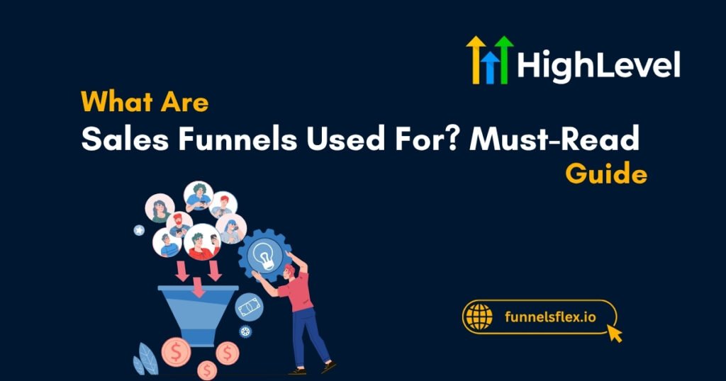 What Are Sales Funnels Used For Must-Read Guide for Business Owners