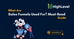 What Are Sales Funnels Used For Must-Read Guide for Business Owners