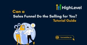 Can a Sales Funnel Do the Selling for You Read This Before Building One