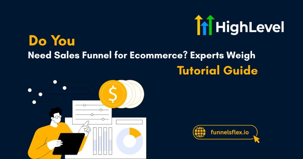 Do You Need Sales Funnel for Ecommerce Experts Weigh In
