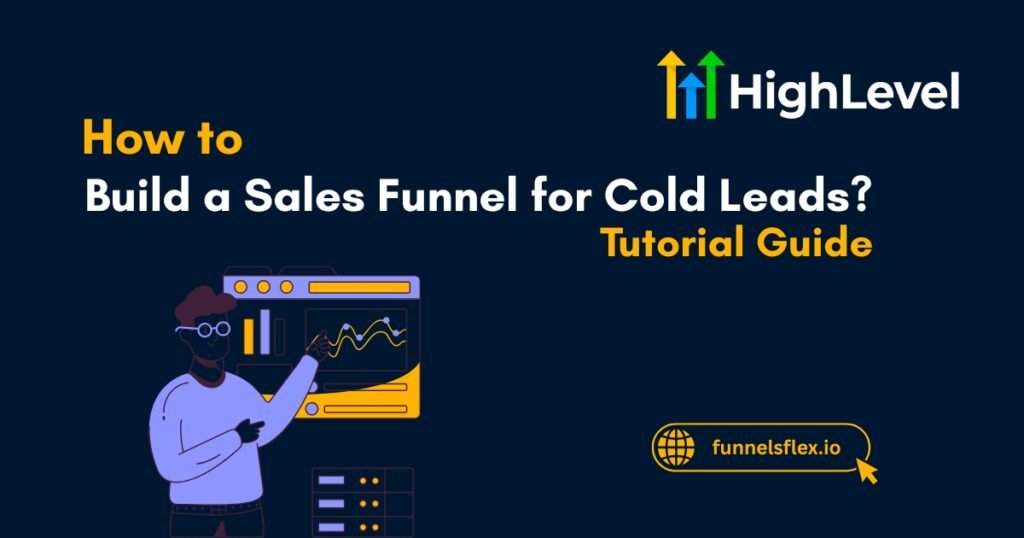 How to Build a Sales Funnel for Cold Leads Quick Guide