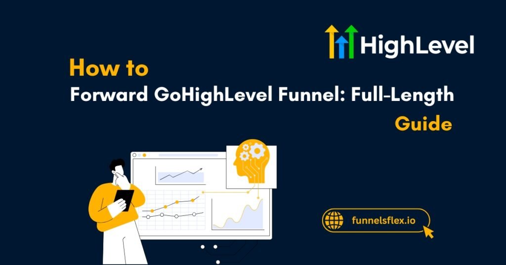 How to Forward GoHighLevel Funnel Full-Length Guide