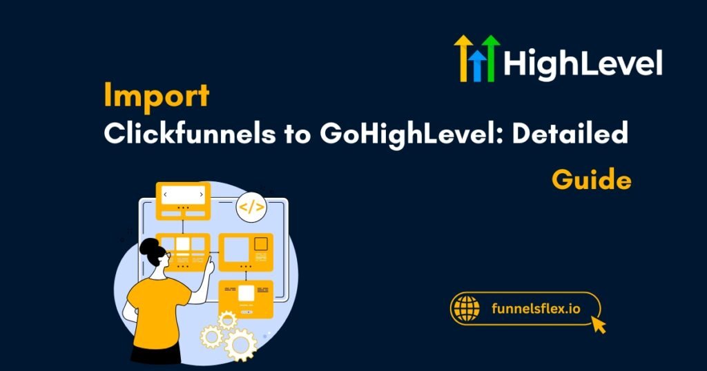 Import Clickfunnels to GoHighLevel Detailed Guide for 2025