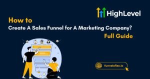 How to Create A Sales Funnel for A Marketing Company Full Guide + Advanced Strategies