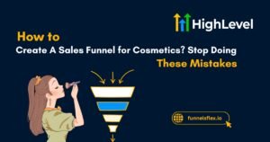 How to Create A Sales Funnel for Cosmetics Stop Doing These Mistakes