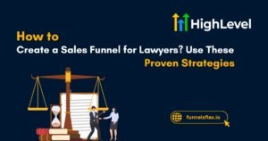 How to Create a Sales Funnel for Lawyers Use These Proven Strategies