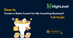 How to Create a Sales Funnel for My Coaching Business 5 Easy Steps