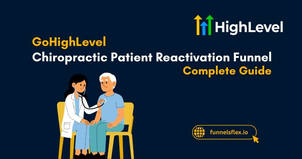 GoHighLevel Chiropractic Patient Reactivation Funnel A Complete Guide for Chiropractors