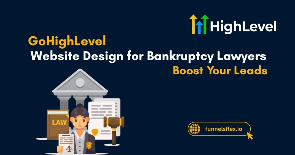 GoHighLevel Website Design for Bankruptcy Lawyers How to Stand Out Online