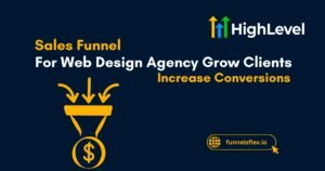 Sales Funnel for Web Design Agency Grow Clients Faster With Simple Conversions