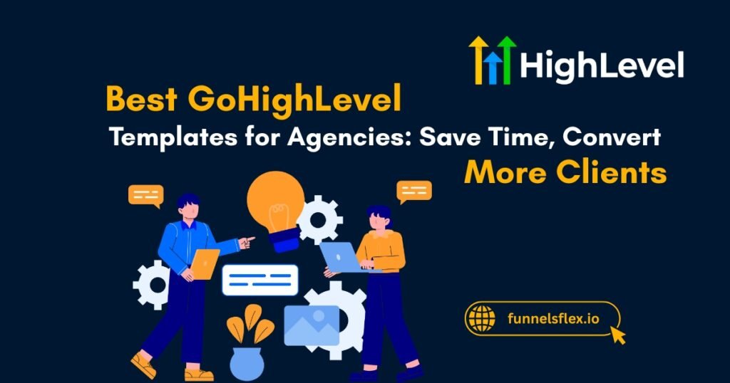 Best GoHighLevel Templates for Agencies Save Time, Convert More Clients