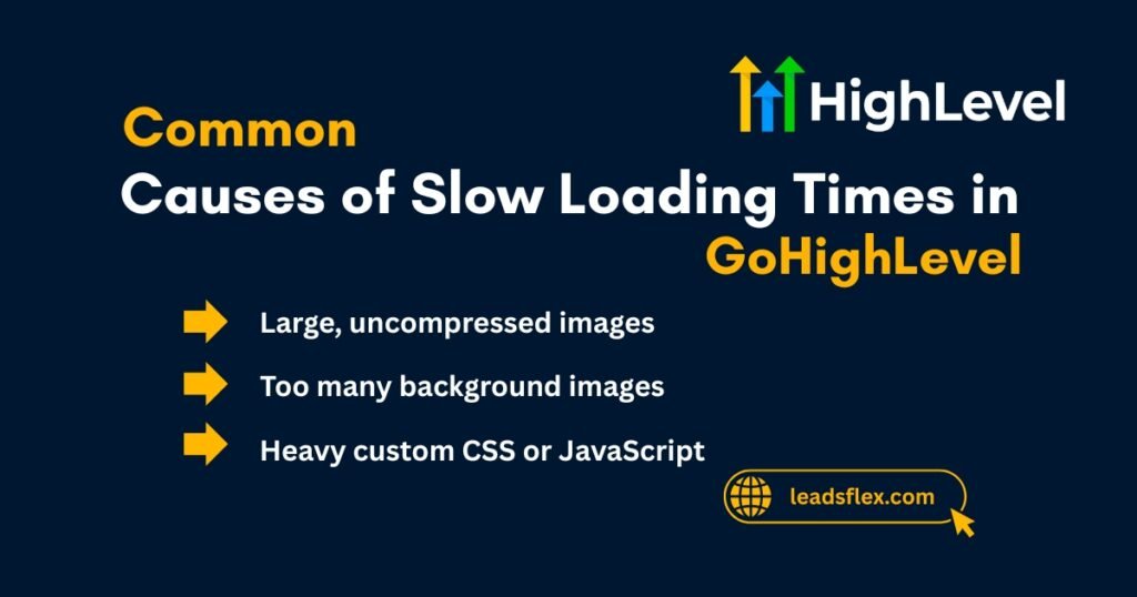 Common Causes of Slow Loading Times in GoHighLevel