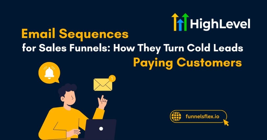 Email Sequences for Sales Funnels How They Turn Cold Leads Into Paying Customers