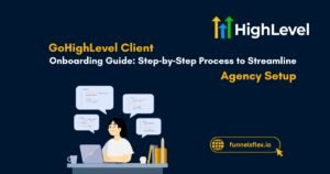 GoHighLevel Client Onboarding Guide Step‑by‑Step Process to Streamline Agency Setup & Success
