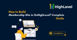 How to Build a Membership Site in GoHighLevel Complete Guide