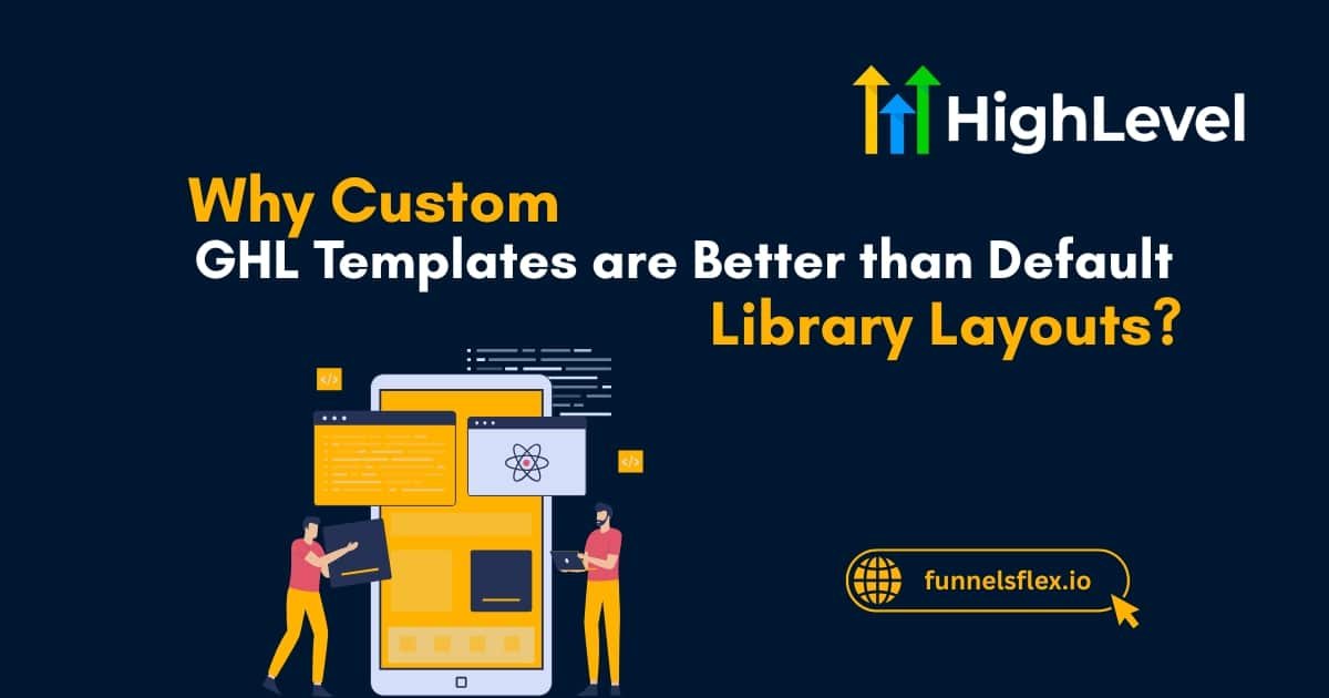 Custom GHL Templates vs Default Layouts