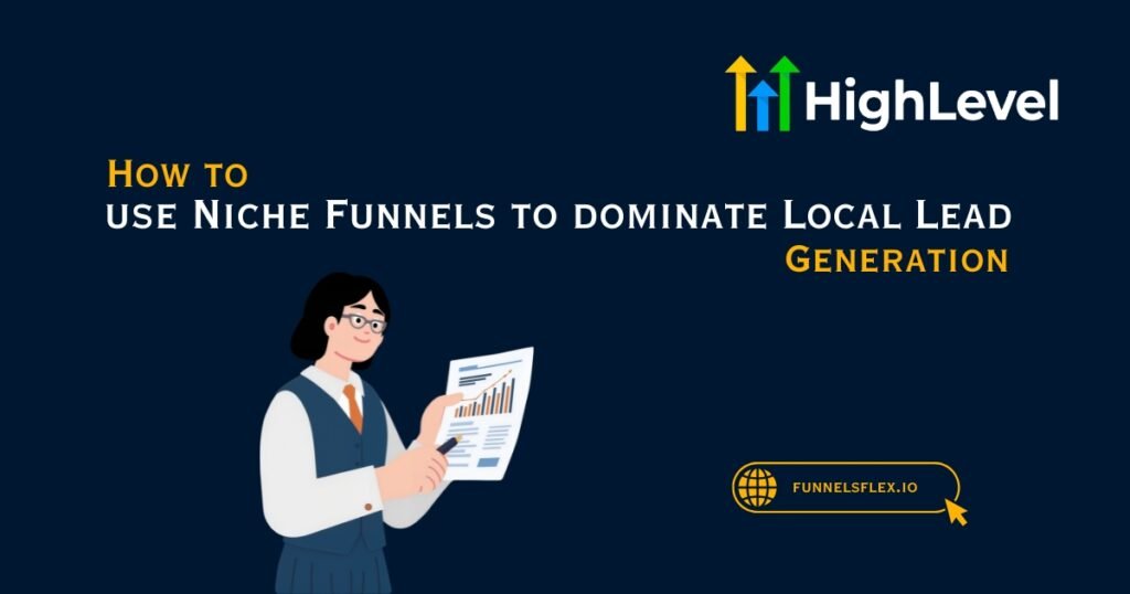 How to use Niche Funnels to dominate Local Lead Generation