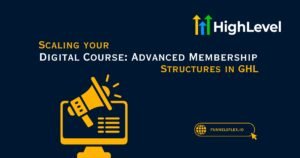 Scaling your Digital Course Advanced Membership Structures in GHL